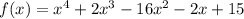 f(x)=x^4+2x^3-16x^2-2x+15