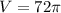 V = 72 \pi