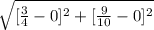 \sqrt{[\frac{3}{4} -0]^{2} +[\frac{9}{10} -0]^{2}\\\\
