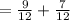 =\frac{9}{12}+\frac{7}{12}