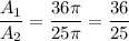 \dfrac{A_1}{A_2}=\dfrac{36\pi}{25\pi}=\dfrac{36}{25}