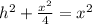 h^2 + \frac{x^2}{4} = x^2