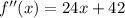 f''(x)=24x+42