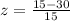 z = \frac{15 - 30}{15}