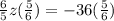 \frac{6}{5}z(\frac{5}{6})=-36(\frac{5}{6})