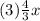 (3)\frac{4}{3}x