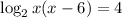 \log_2 x(x-6) = 4