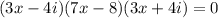 (3x-4i)(7x-8)(3x+4i)=0