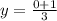 y = \frac{0 + 1}{3}