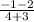 \frac{-1-2}{4+3}