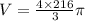 V=\frac{4\times216}{3} \pi