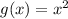 g(x)=x^{2}