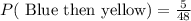 P(\text{ Blue then yellow})=\frac{5}{48}