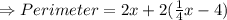\Rightarrow Perimeter=2x+2(\frac{1}{4}x-4)