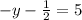 -y - \frac{1}{2} = 5