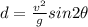 d=\frac{v^2}{g} sin 2\theta