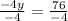 \frac{-4y}{-4}= \frac{76}{-4}