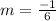 m= \frac{-1}{6}