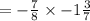 =-\frac{7}{8} \times -1\frac{3}{7}