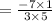 =\frac{-7\times 1}{3\times 5}