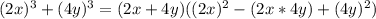 (2x)^3+(4y)^3=(2x+4y)((2x)^2-(2x*4y)+(4y)^2)