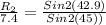 \frac{R_{2}}{7.4}=\frac{Sin2(42.9)}{Sin2(45))}
