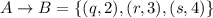A\rightarrow B=\{(q,2),(r,3),(s,4)\}
