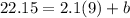 22.15=2.1(9)+b