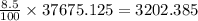 \frac{8.5}{100}\times37675.125=3202.385