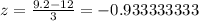 z = \frac{9.2-12}{3}= -0.933333333