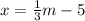 x = \frac{1}{3}m -5