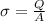 \sigma = \frac{Q}{A}