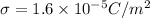 \sigma = 1.6 \times 10^{-5} C/m^2