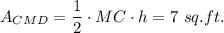 A_{CMD}=\dfrac{1}{2}\cdot MC\cdot h=7\ sq. ft.