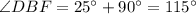 \angle{DBF}=25^{\circ}+90^{\circ}=115^{\circ}