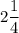 2\dfrac{1}{4}