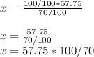 x = \frac {100/100*57.75}{70/100} \\ \\ x = \frac {57.75}{70/100}\\ x = 57.75 * 100/70