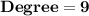 \mathbf{Degree = 9}