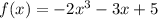 f(x) = -2x^3 - 3x + 5