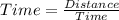 Time = \frac{Distance}{Time}