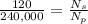 \frac{120}{240,000} = \frac{N_s}{N_p}