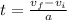 t = \frac{v_f - v_i}{a}