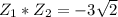 Z_1* Z_2 =-3\sqrt{2}