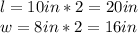 l=10in*2=20in\\w=8in*2=16in