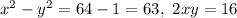 x^2-y^2 = 64-1 = 63,\ 2xy = 16