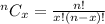 ^nC_x=\frac{n!}{x!(n-x)!}