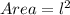 Area=l^2