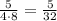 \frac{5}{4\cdot8} =\frac{5}{32}