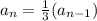 a_{n}=\frac{1}{3}(a_{n-1})