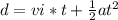 d = vi* t + \frac{1}{2}at^2